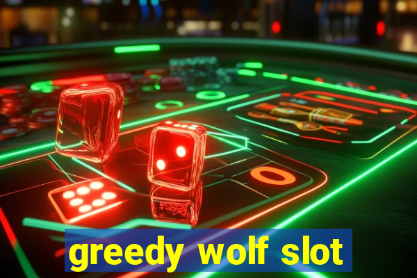 greedy wolf slot