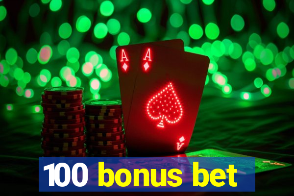 100 bonus bet