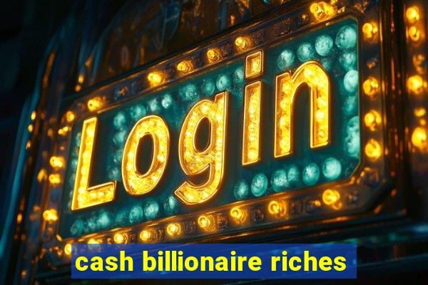 cash billionaire riches