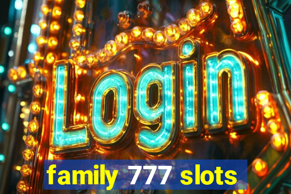 family 777 slots