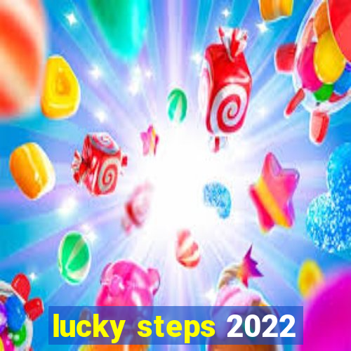 lucky steps 2022