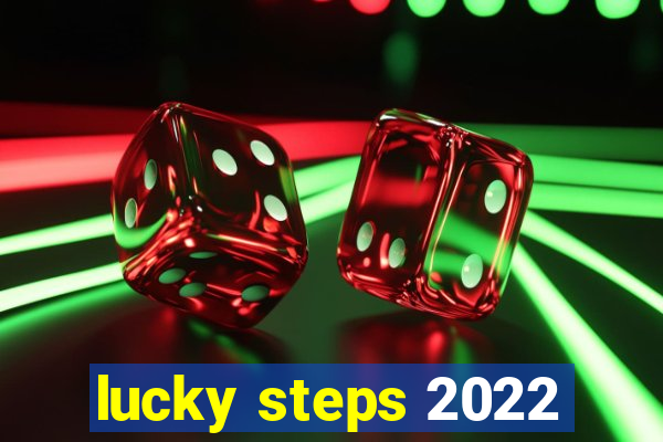 lucky steps 2022