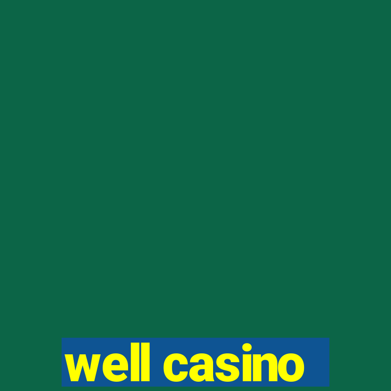 well casino