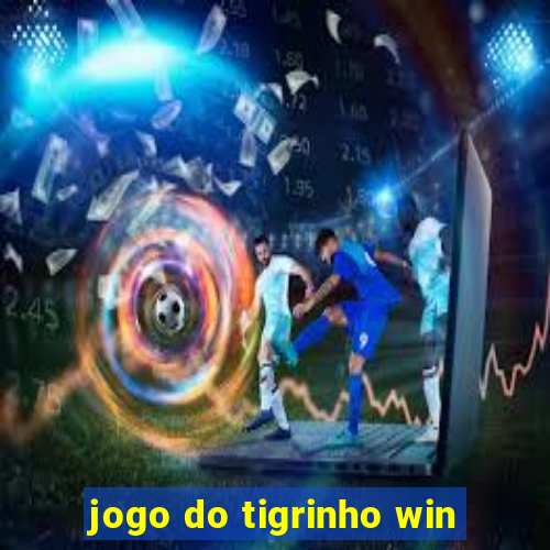 jogo do tigrinho win