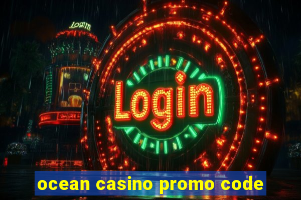 ocean casino promo code