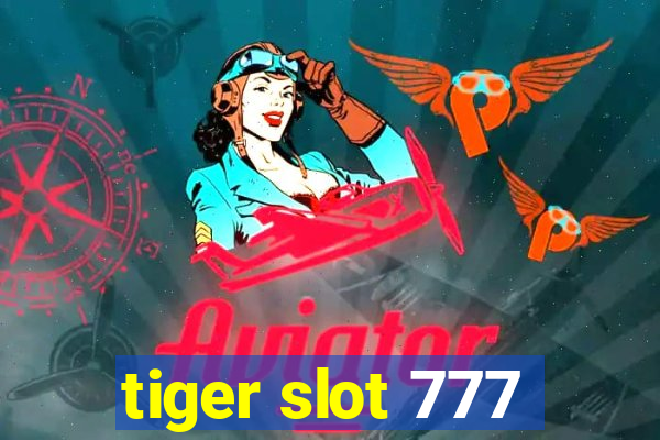 tiger slot 777