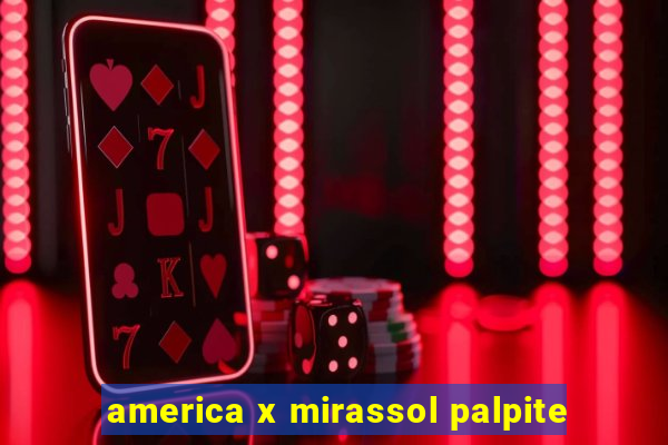 america x mirassol palpite