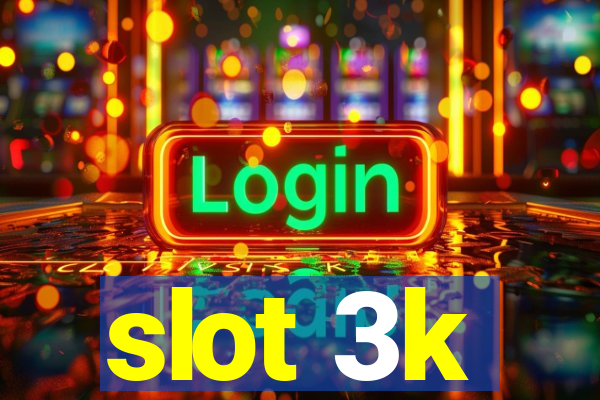 slot 3k