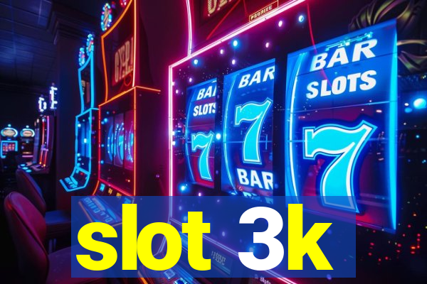 slot 3k