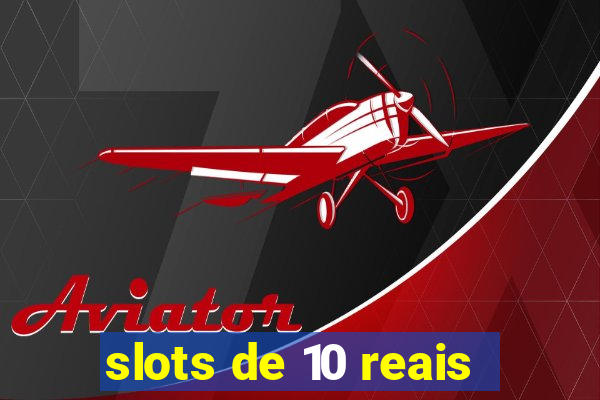 slots de 10 reais