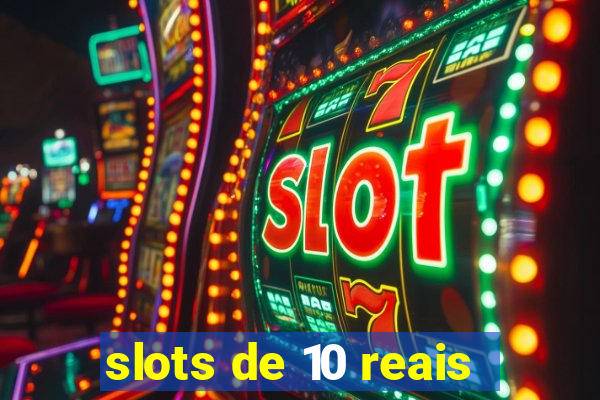 slots de 10 reais