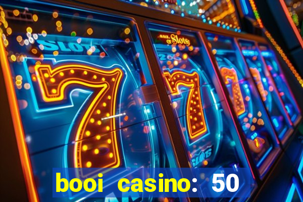 booi casino: 50 free spins no deposit