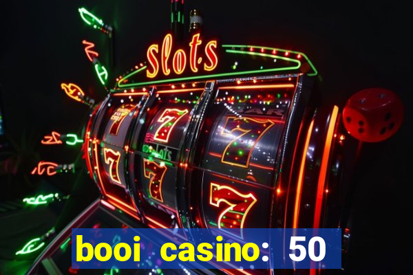 booi casino: 50 free spins no deposit