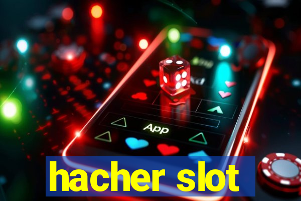 hacher slot