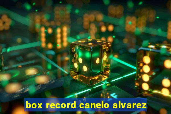 box record canelo alvarez