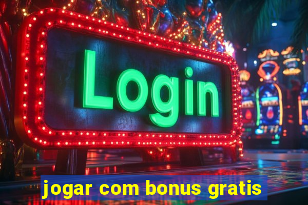 jogar com bonus gratis