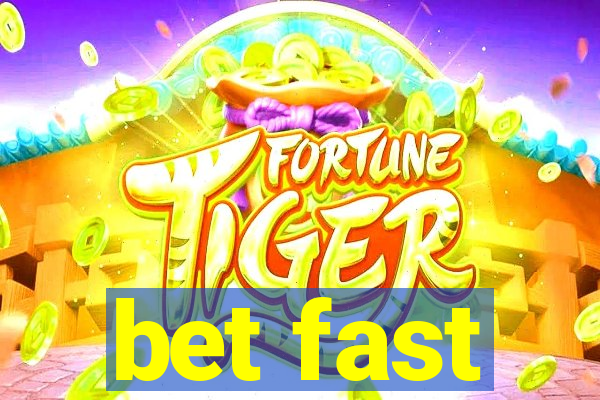 bet fast