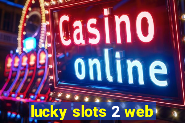 lucky slots 2 web