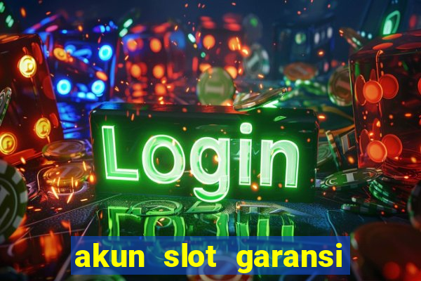 akun slot garansi kekalahan 100