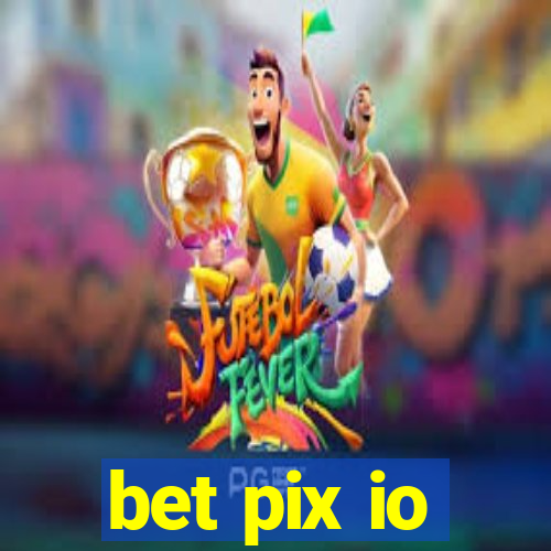 bet pix io