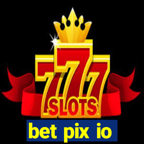 bet pix io