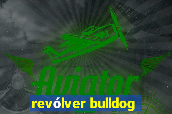 revólver bulldog