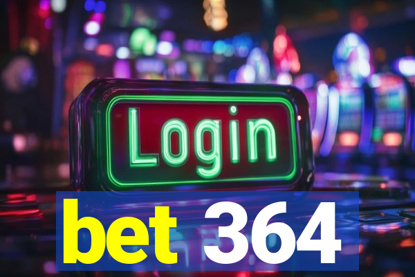 bet 364