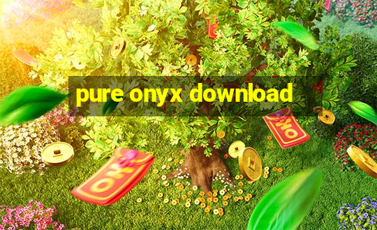 pure onyx download