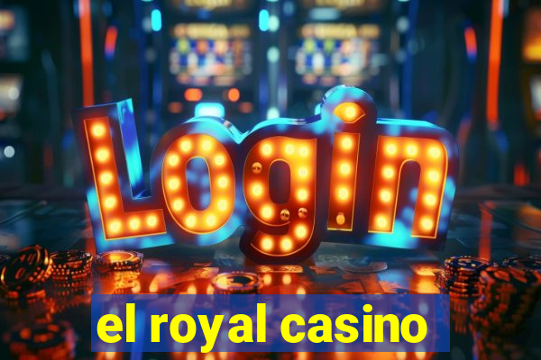 el royal casino