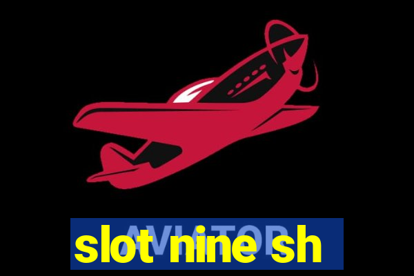 slot nine sh