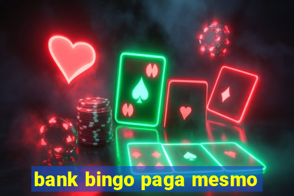 bank bingo paga mesmo