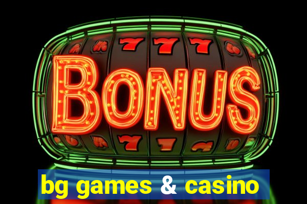 bg games & casino