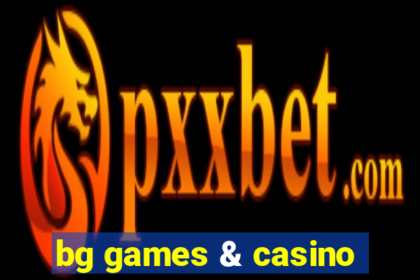 bg games & casino