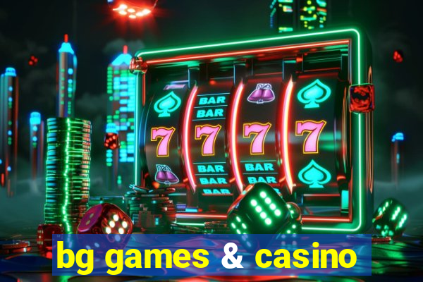 bg games & casino