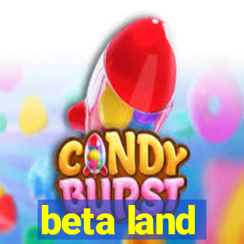 beta land