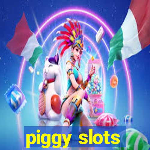 piggy slots