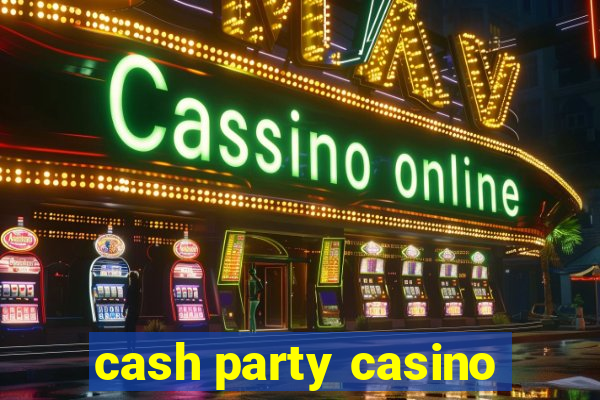 cash party casino