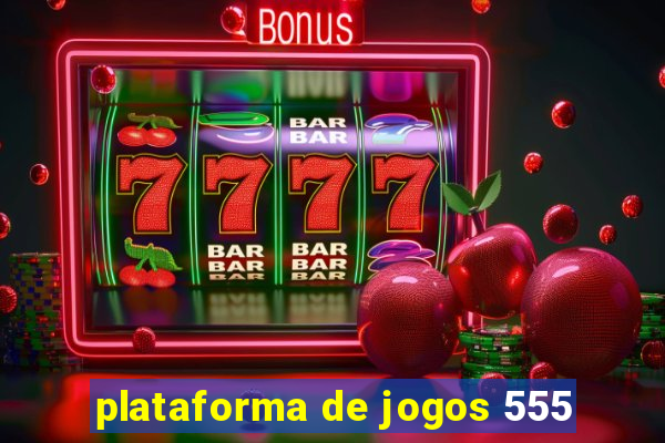 plataforma de jogos 555