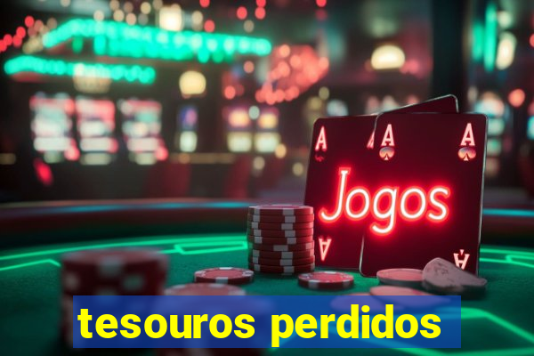 tesouros perdidos