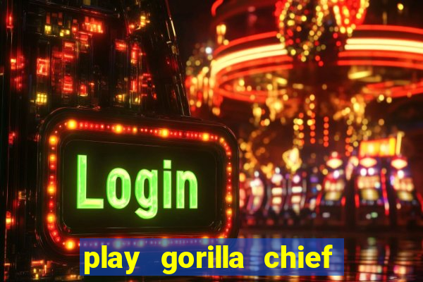 play gorilla chief slot machine