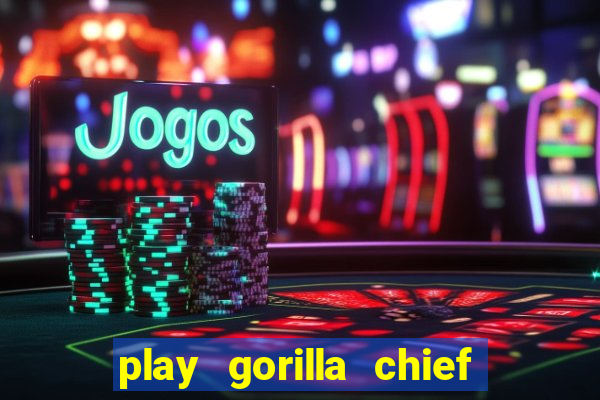 play gorilla chief slot machine