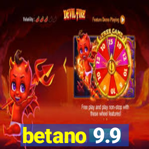 betano 9.9