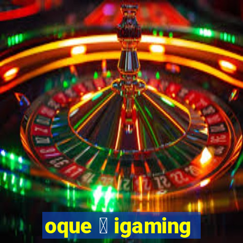 oque 茅 igaming