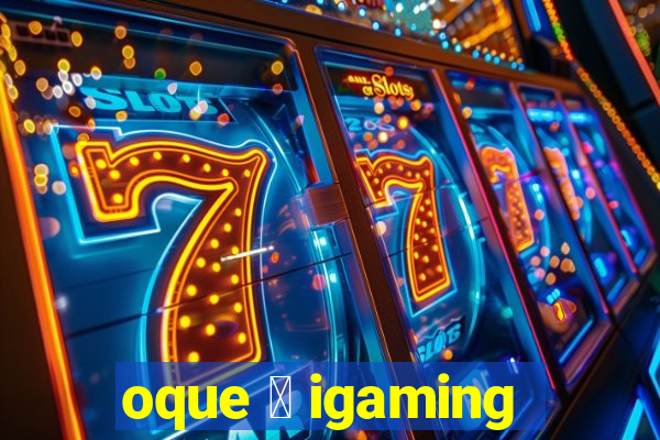 oque 茅 igaming