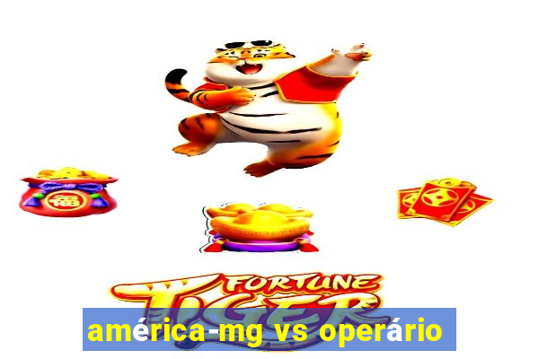 américa-mg vs operário