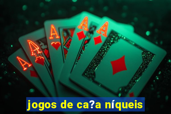 jogos de ca?a níqueis