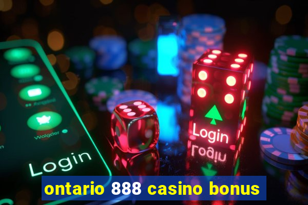 ontario 888 casino bonus