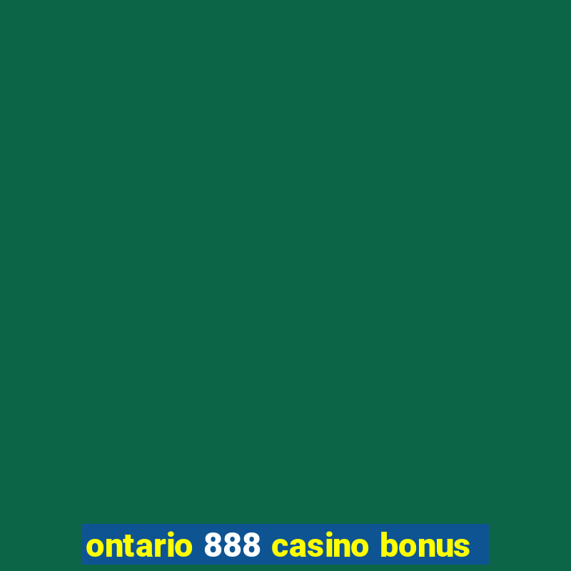 ontario 888 casino bonus