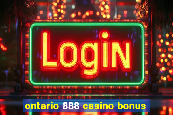 ontario 888 casino bonus