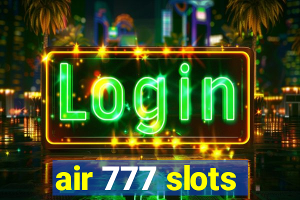 air 777 slots